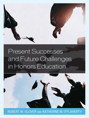 cover image of Present Successes and Future Challenges in Honors Education